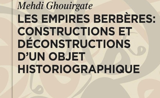 Mehdi Ghouirgate, Les Empires berbères : constructions et déconstructions d’un objet historiographique