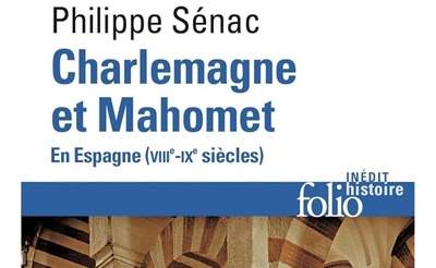 Philippe Sénac, Charlemagne et Mahomet en Espagne (VIIIe-IXe siècles)