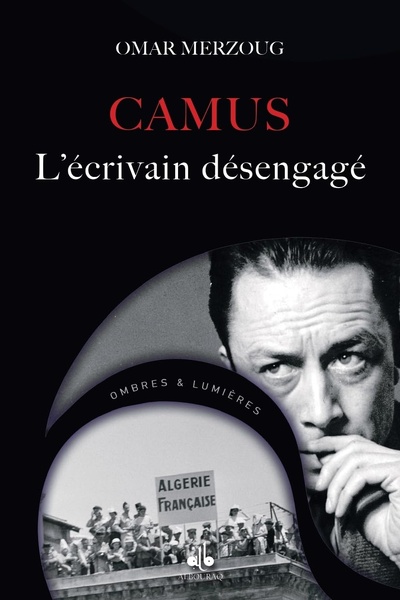 Albert Camus L’écrivain désengagé Albert Camus L’écrivain désengagé