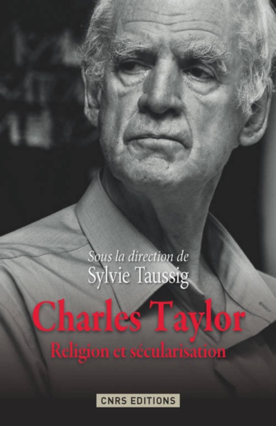 Charles Taylor. Religion et sécularisation, Sylvie Taussig (dir.)
