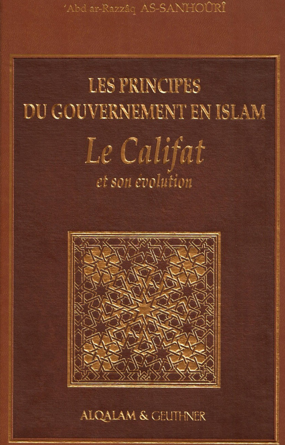 Les principes du gouvernement en Islam Le Califat et son évolution Les principes du gouvernement en Islam Le Califat et son évolution