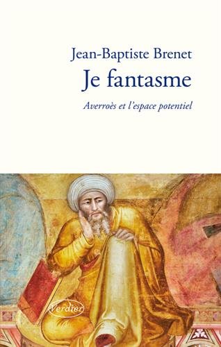 Je fantasme Averroès et l’espace potentiel de Jean-Baptiste Brenet