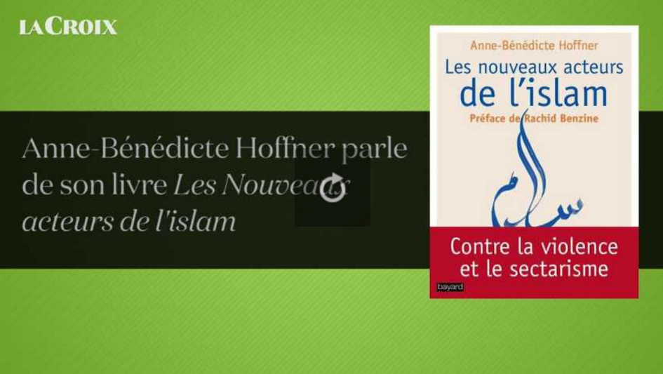 Les Nouveaux acteurs de l’islam (La Croix vidéo)