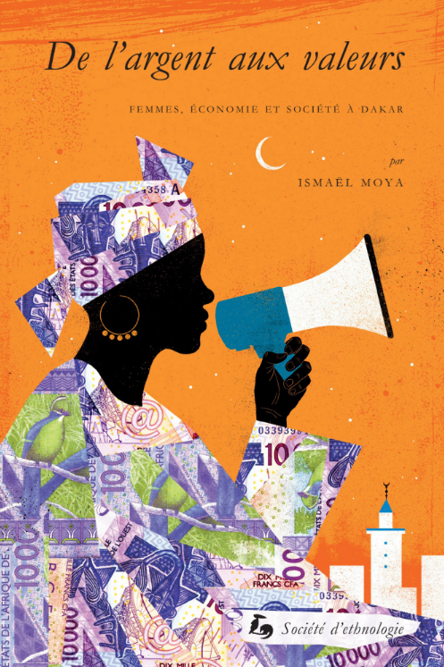 De l'argent aux valeurs Femmes, économie et société à Dakar (Ismaël Moya)