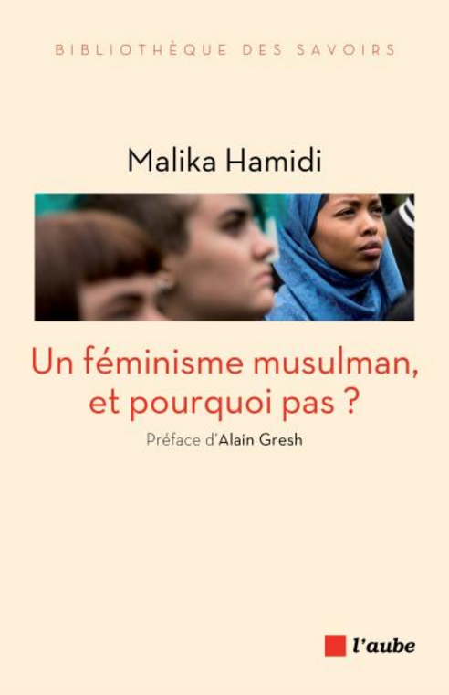 Un féminisme musulman, et pourquoi pas ? (Malika Hamidi)