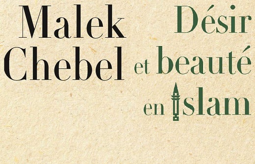 Désir et beauté en islam de Malek Chabel