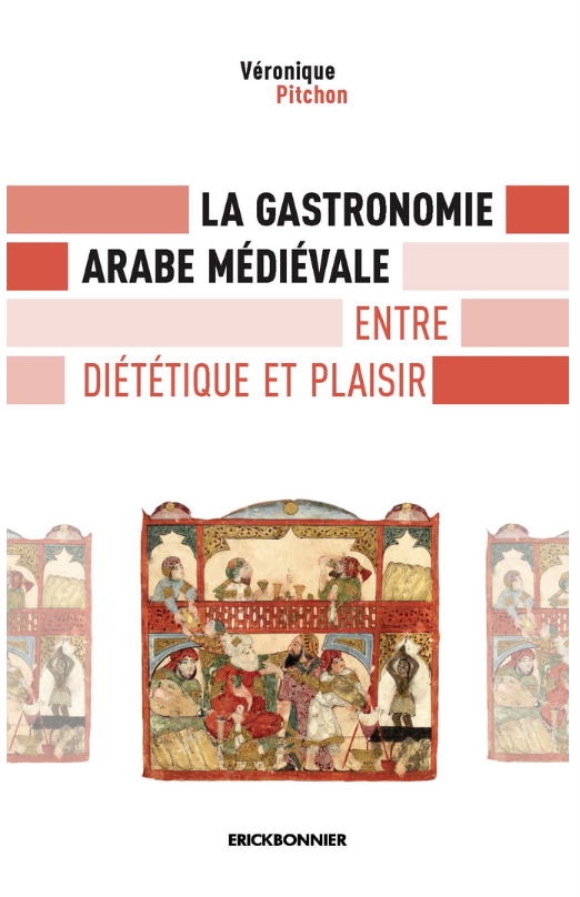 La Gastronomie arabe médiévale entre diététique et plaisir