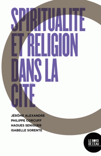 Spiritualités et engagements dans la cité. Dialogue entre un musulman critique, un agnostique anarchiste, un catholique libertaire et une romancière