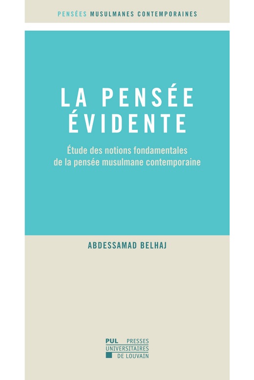 La pensée évidente. Étude des notions fondamentales de la pensée musulmane contemporaine