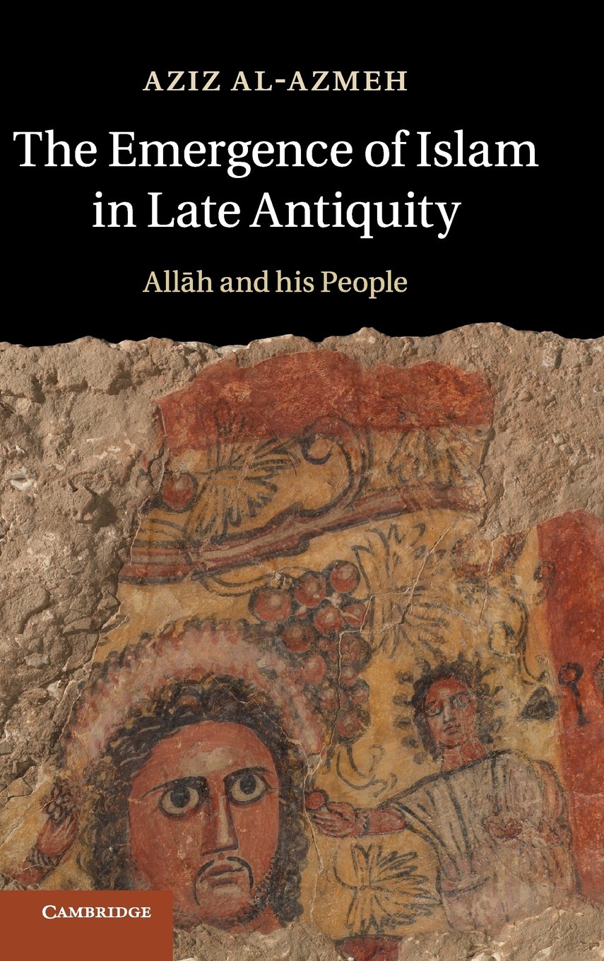 The Emergence of Islam in Late Antiquity. Allāh and His People