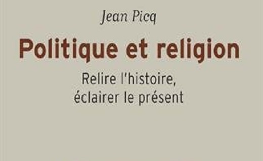 Jean Picq, Politique et religion. Relire l’histoire, éclairer le présent. Jean Picq, Politique et religion. Relire l’histoire, éclairer le présent.
