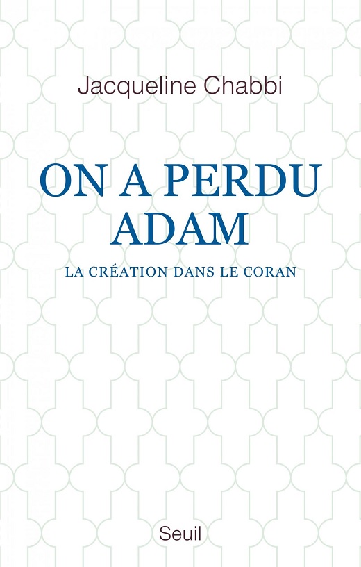 On a perdu Adam - La création dans le Coran (Jacqueline Chabbi)