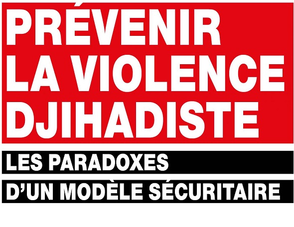 Prévenir la violence djihadiste. Les paradoxes d’un modèle sécuritaire, Romain Sèze.
