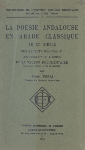 Henri Pérès, La poésie andalouse en arabe classique au XIe siècle : ses aspects généraux, sa valeur documentaire.