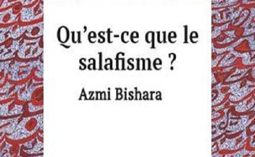 Qu'est ce que le salafisme ? Azmi Bishara Qu'est ce que le salafisme ? Azmi Bishara