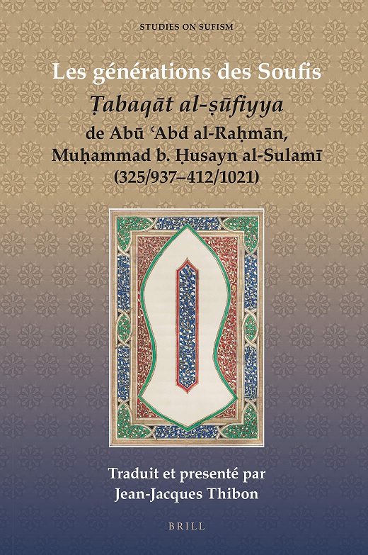 Les Générations Des Soufis: Tabaqat Al-sufiyya De Abu Abd Al-rahman, Muhammad B. Husayn Al-sulami (325/937-412/1021)