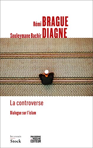 Rémi Brague, Souleymane Bachir Diagne, La controverse. Dialogue sur l’islam.
