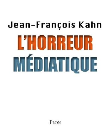 L'horreur médiatique (par Jean-François Kahn)