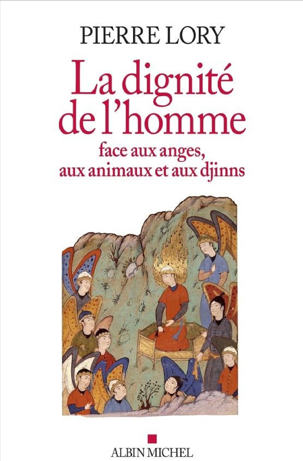 Pierre Lory, La Dignité de l’homme face aux anges, aux animaux et aux djinns.