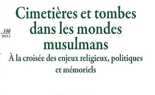 Mathieu Terrier, Sepideh Parsapajouh (dir.), Cimetières et tombes dans les mondes musulmans. À la croisée des enjeux religieux, politiques et mémoriels