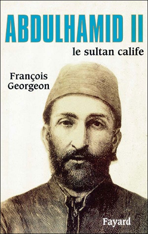 Rencontre avec François Georgeon : le sultan Abdülhamid II (1876-1909) dans l’Histoire Ottomane