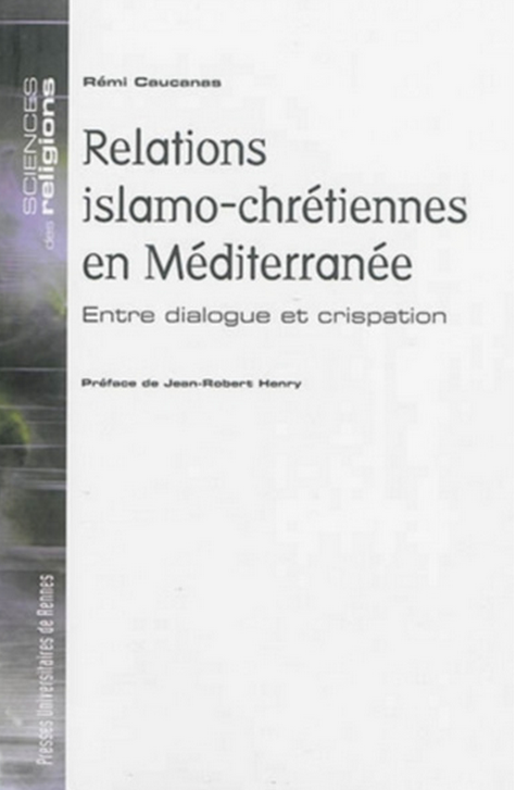 Relations islamo-chrétiennes en Méditerranée : entre dialogue et crispation