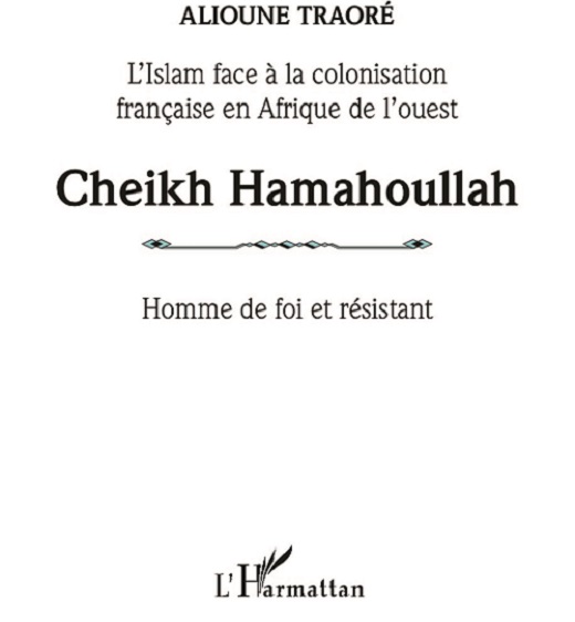 Cheikh Hamahoullah : Homme de foi et résistant. L'Islam face à la colonisation française en Afrique de l'ouest