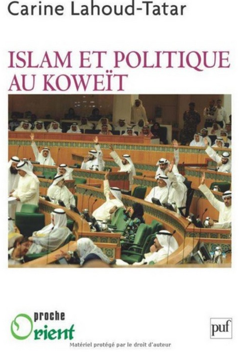 Islam et politique au Koweït de Carine Lahoud-Tatar Islam et politique au Koweït de Carine Lahoud-Tatar