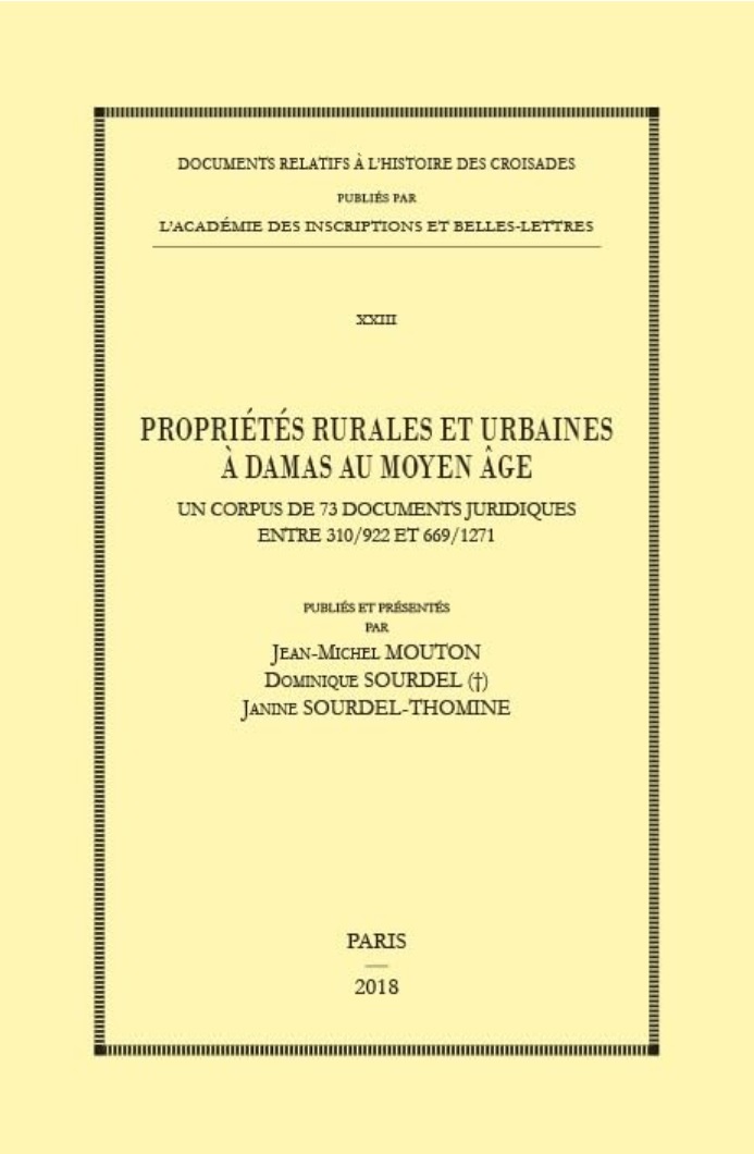 Jean-Michel Mouton, Dominique Sourdel et Janine Sourdel-Thomine, Propriétés rurales et urbaines à Damas au Moyen Âge : un corpus de 73 documents juridiques entre 310/922 et 669/1271