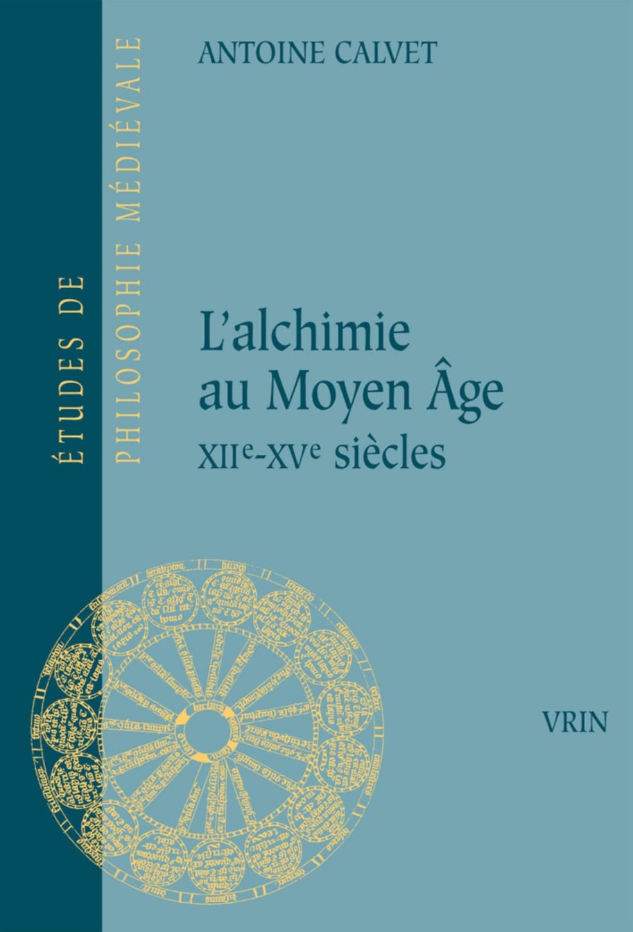 Antoine Calvet, L’alchimie au Moyen Âge : xiie-xve siècles