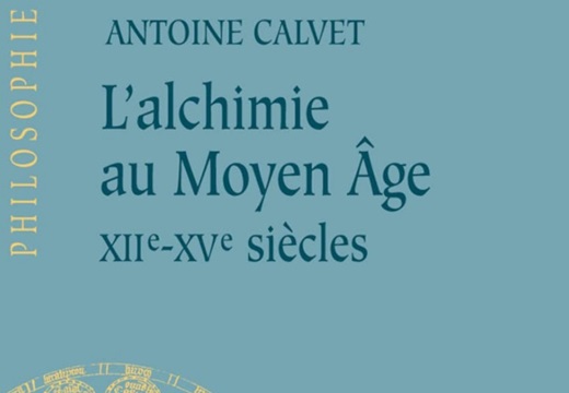 Antoine Calvet, L’alchimie au Moyen Âge : xiie-xve siècles