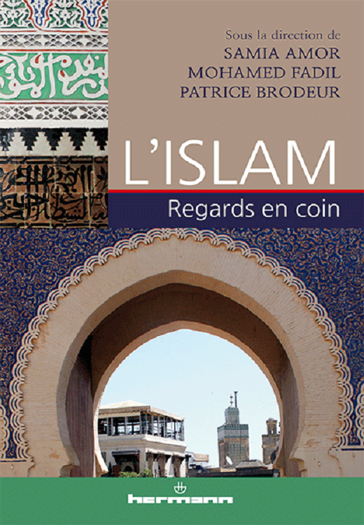 L'Islam. Regards en coins sous la direction de Samia Amor, Mohamed Fadil, Patrice Brodeur.