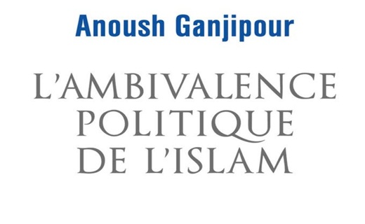 Anoush Ganjipour, L’ambivalence politique de l’islam : Pasteur ou Léviathan ?