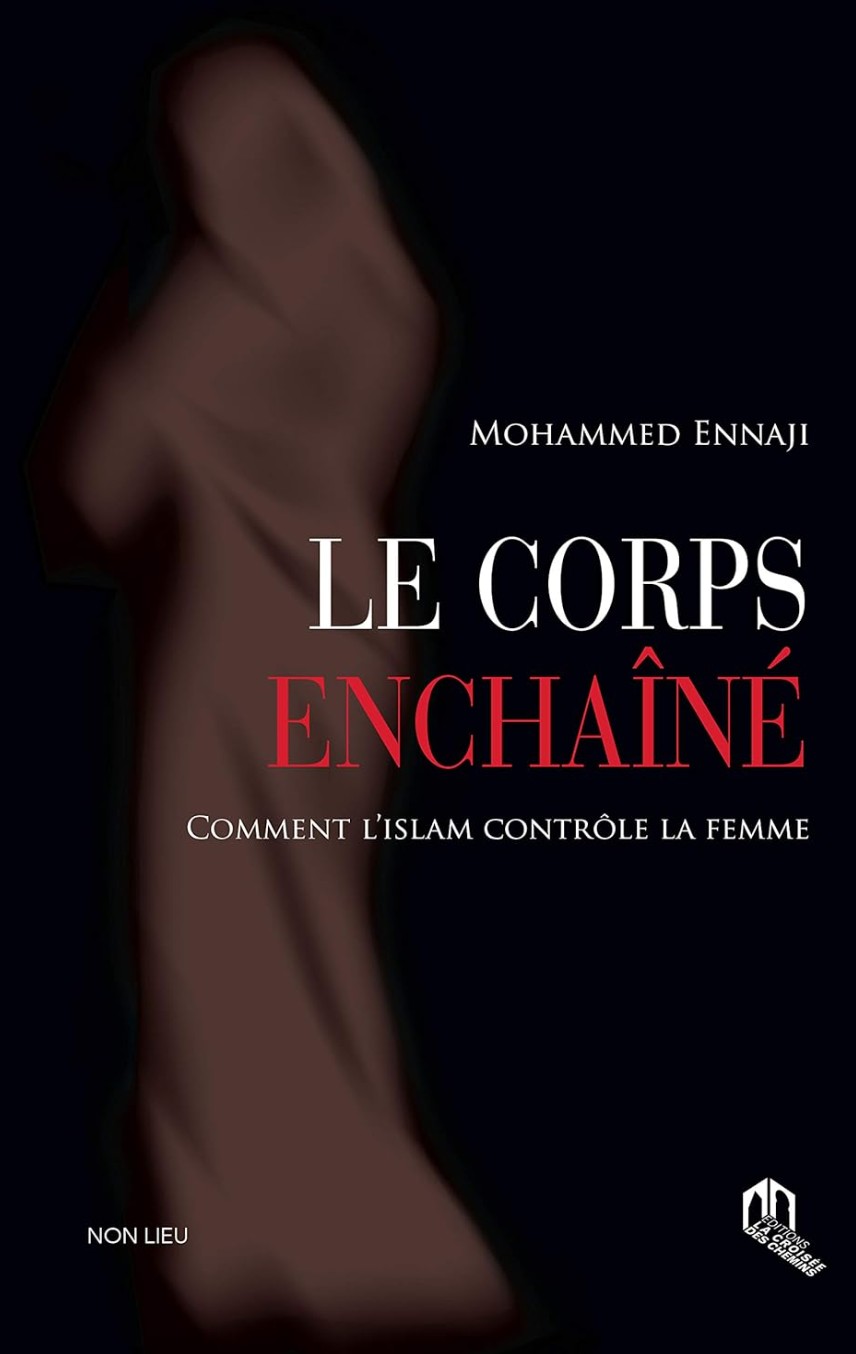 Mohammed Ennaji, Le corps enchaîné – Comment l’islam contrôle la femme