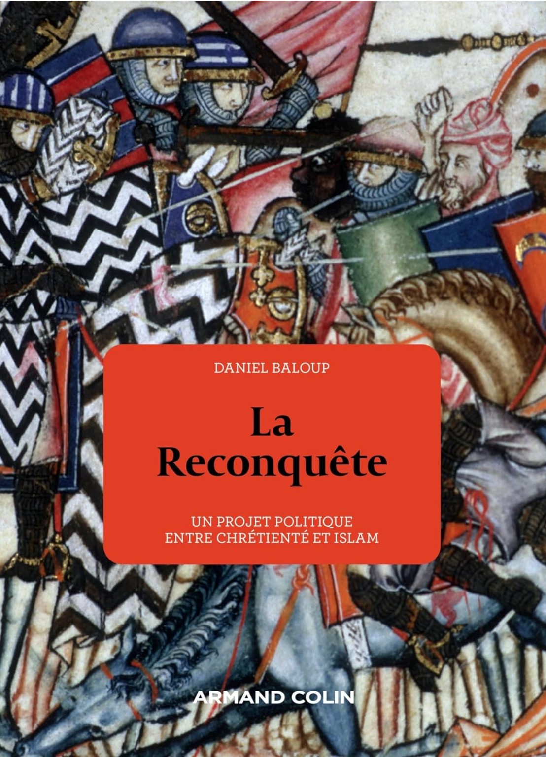 Daniel Baloup, La Reconquête. Un projet politique entre chrétienté et islam