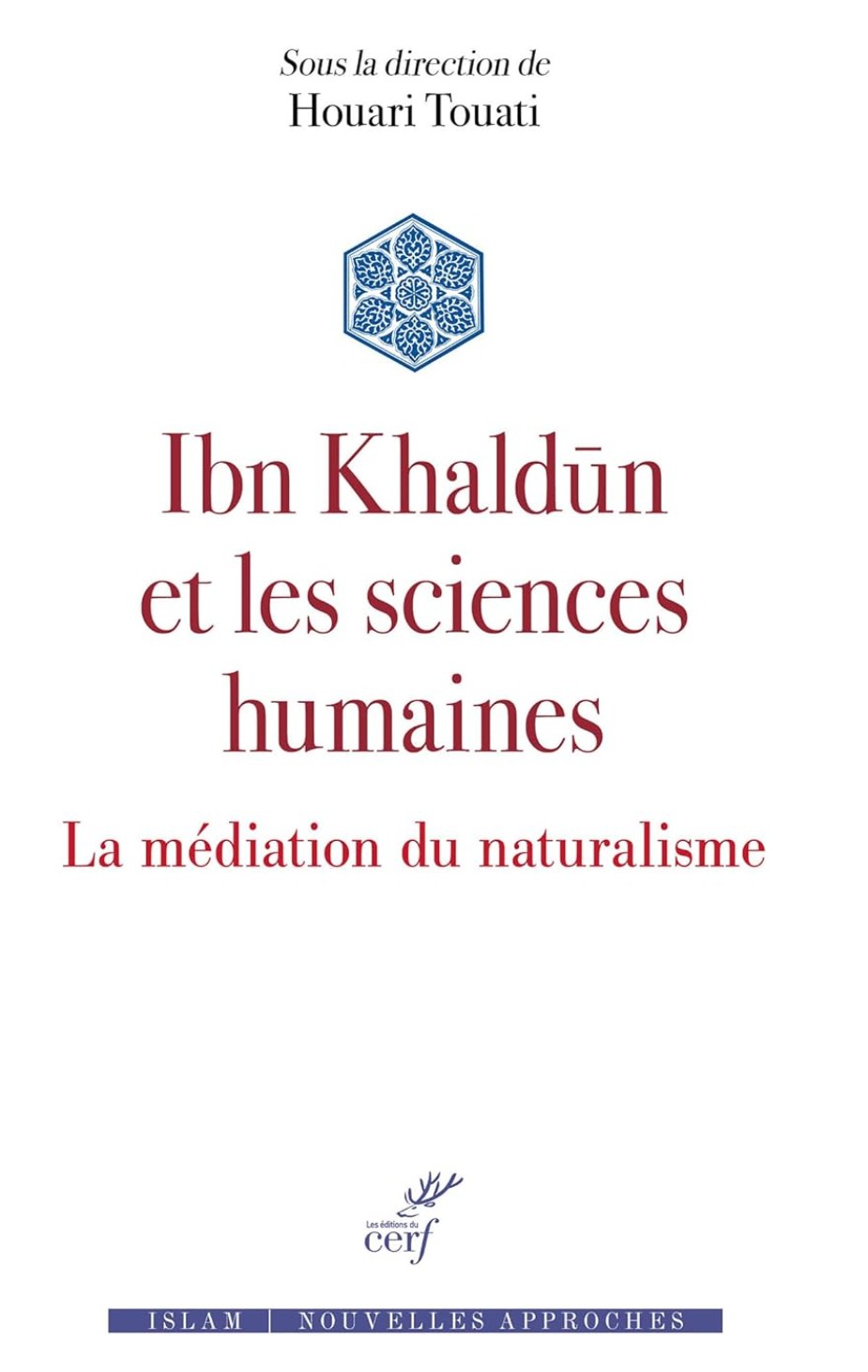 L’actualité scientifique d’Ibn Khaldûn. Ibn Khaldûn et les sciences humaines. La médiation du naturalisme 