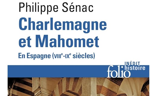 Philippe Sénac, Charlemagne et Mahomet en Espagne (VIIIe-IXe siècles)