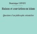 Dominique Urvoy, Raison et conviction en islam. Questions d’un philosophe orientaliste