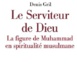 Denis Gril, Le Serviteur de Dieu. La figure de Muhammad en spiritualité musulmane