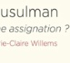 Marie-Claire Willems, Musulman. Une assignation ?