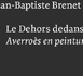 Averroès ou le « refoulé » de la philosophie médiévale. " Le dehors dedans. Averroès en peinture" de Jean-Baptiste Brenet