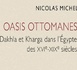 Oasis ottomanes. Dakhla et Kharga dans l’Égypte des xvie-xixe siècles