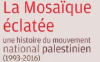 Dot-Pouillard Nicolas, La Mosaïque éclatée. Une histoire du mouvement national palestinien (1993-2016).