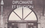 Diplomatie et religion Au cœur de l'action culturelle de la France au XXe siècle
