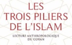 Les trois piliers de l'islam. Lecture anthropologique du Coran de Jacqueline Chabbi