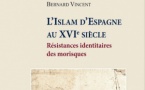 L'Islam d'Espagne au XVI ème siècle, résistances identitaires des morisques