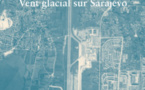 Vent glacial sur Sarajevo (Guillaume ANCEL)