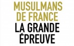 Musulmans de France : La grande épreuve