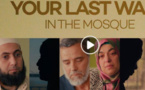 Vidéo : Ta dernière marche dans la mosquée (Documentaire)