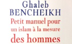 Pour un Islam à visage humain : Entretien avec Ghaleb Bencheikh.